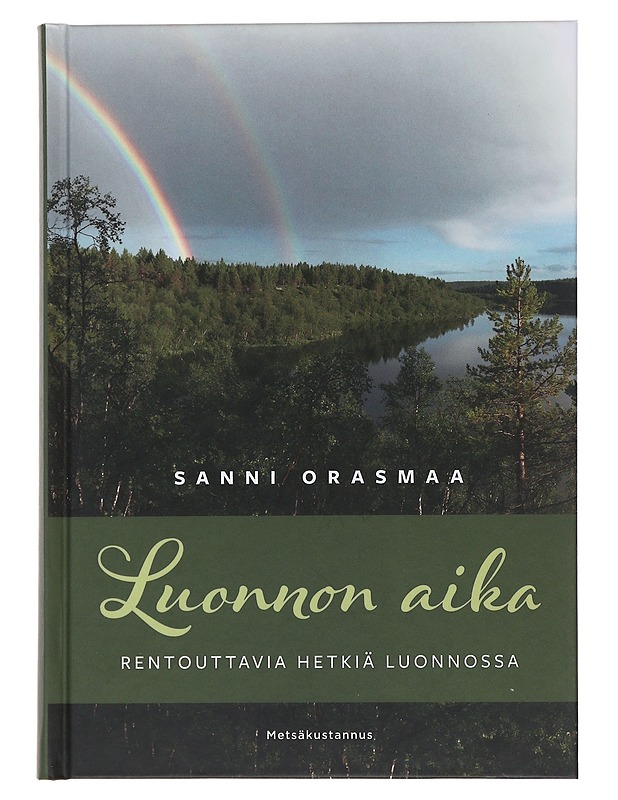 Luonnon aika : rentouttavia hetkiä luonnossa - Orasmaa, Sanni - Tietokirjat ja oppaat - 10105494375 - 0