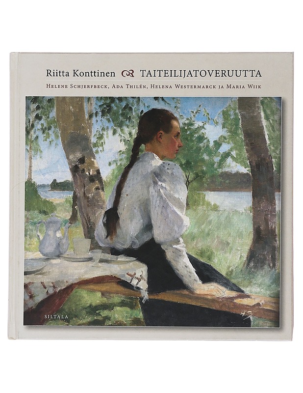 Taiteilijatoveruutta : Helene Schjerfbeck, Ada Thilén, Helena Westermarck ja Maria Wiik - Riitta Konttinen - Elämäkerrat ja muistelmat - 10105494395 - 0