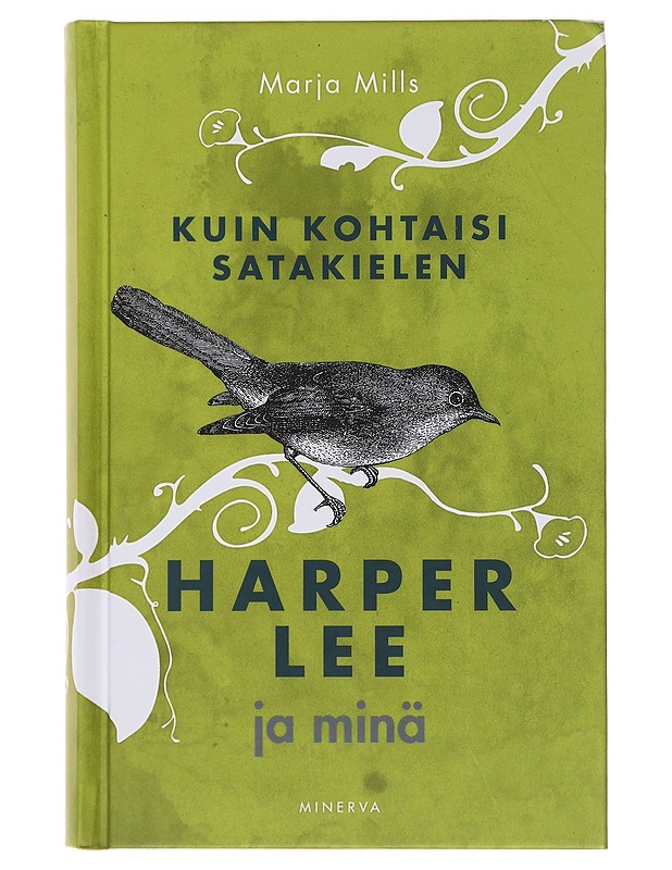 Kuin kohtaisi satakielen : Harper Lee ja minä - Mills, Marja - Elämäkerrat ja muistelmat - 10105494429 - 0