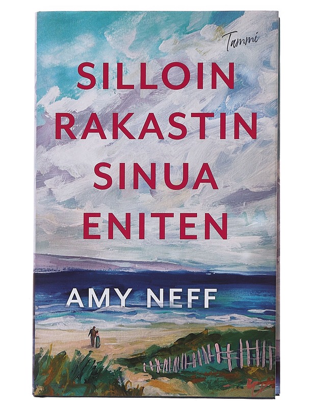Silloin rakastin sinua eniten - Neff, Amy - Romaanit ja novellit - 10105494440 - 0