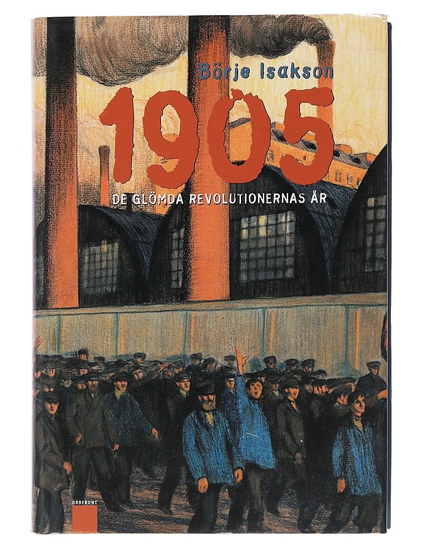 1905 : de glömda revolutionernas år - Börje Isakson - Historiakirjat - 10105494486 - 0