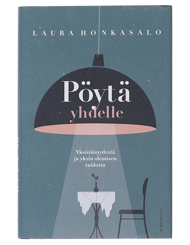 Pöytä yhdelle : yksinäisyydestä ja yksin olemisen taidosta - Laura Honkasalo - Elämäkerrat ja muistelmat - 10105494524 - 0