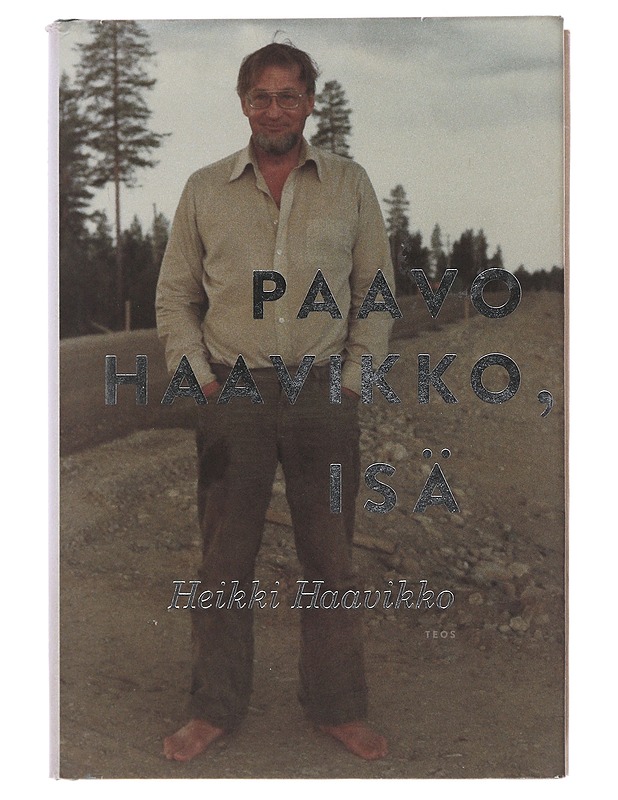 Paavo Haavikko, isä - Heikki Haavikko - Elämäkerrat ja muistelmat - 10105494531 - 0