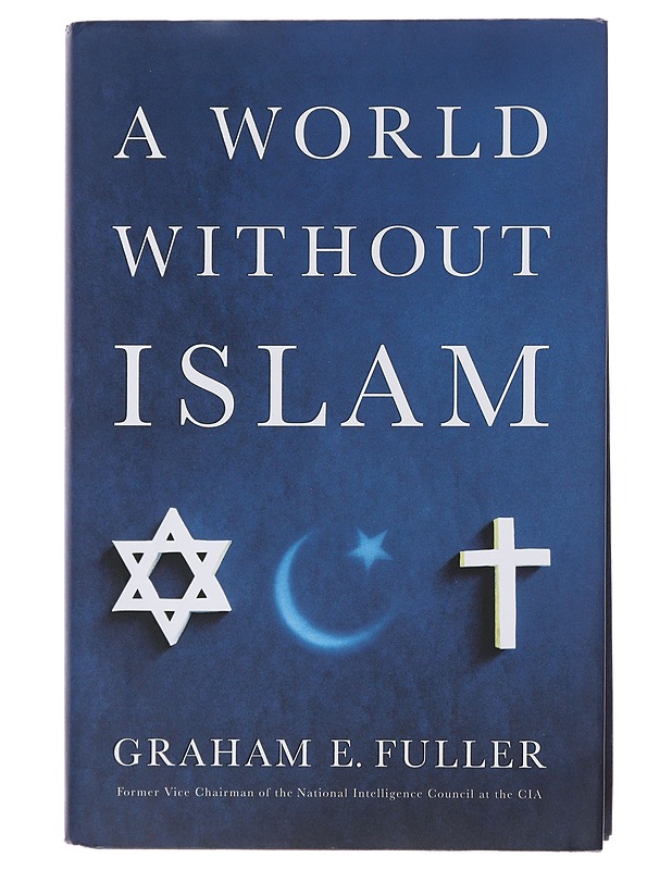 A World Without Islam - Graham E. Fuller - Kaunokirjallisuus - 10105494533 - 0
