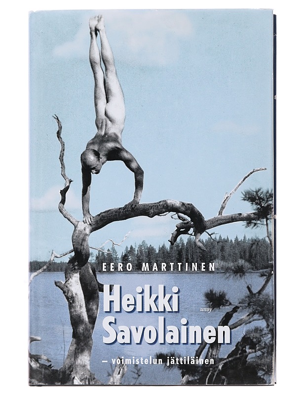 Heikki Savolainen : voimistelun jättiläinen - Eero Marttinen - Historiakirjat - 10105494621 - 0