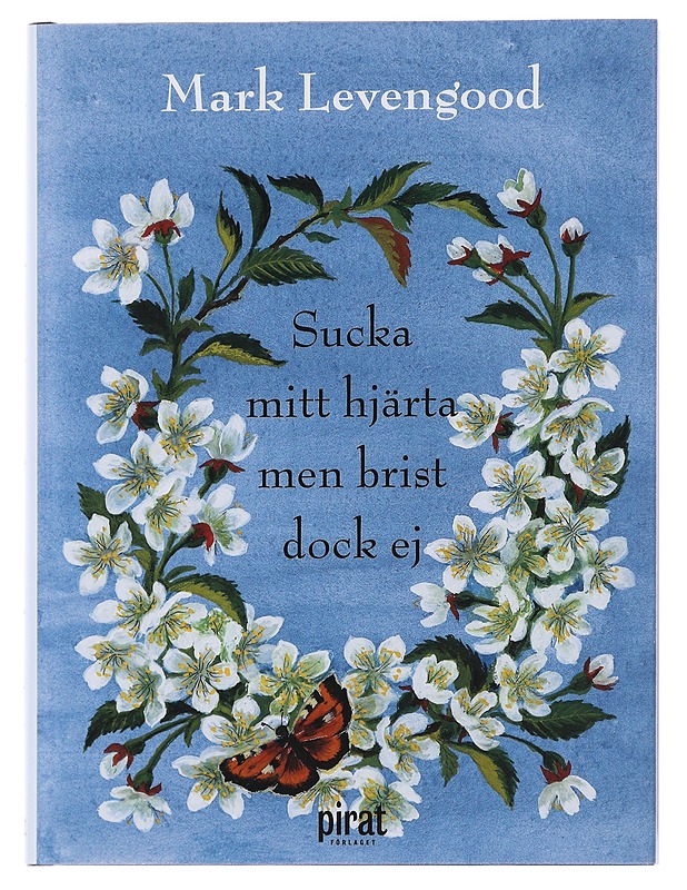 Sucka mitt hjärta men brist dock ej - Levengood, Mark - Elämäkerrat ja muistelmat - 10105494674 - 0