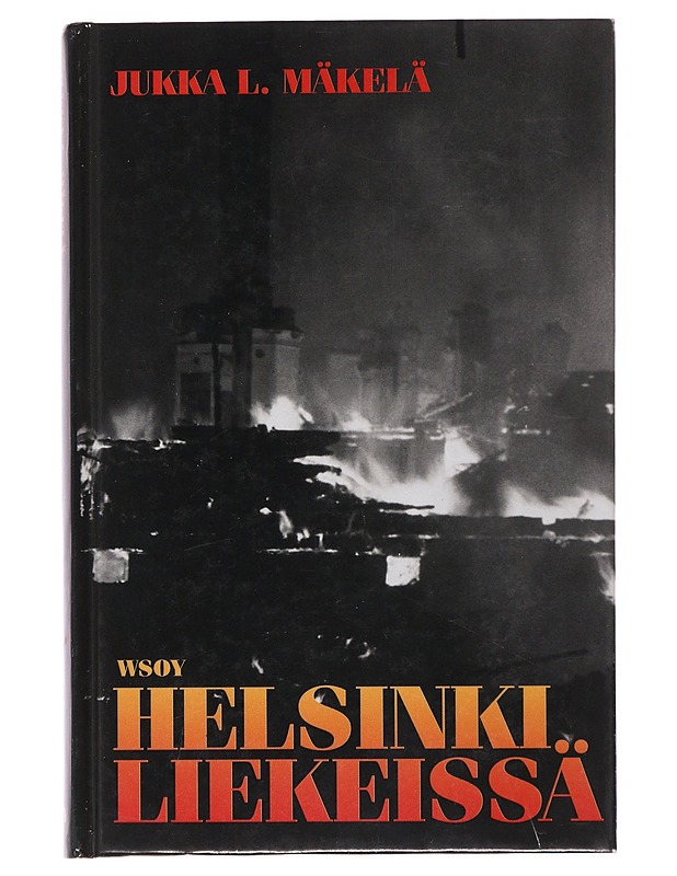 Helsinki liekeissä - Jukka L. Mäkelä - Historiakirjat - 10105494726 - 0