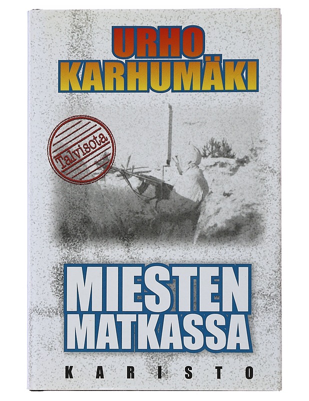 Miesten matkassa : romaani talvisodastamme - Urho Karhumäki - Romaanit ja novellit - 10105494730 - 0