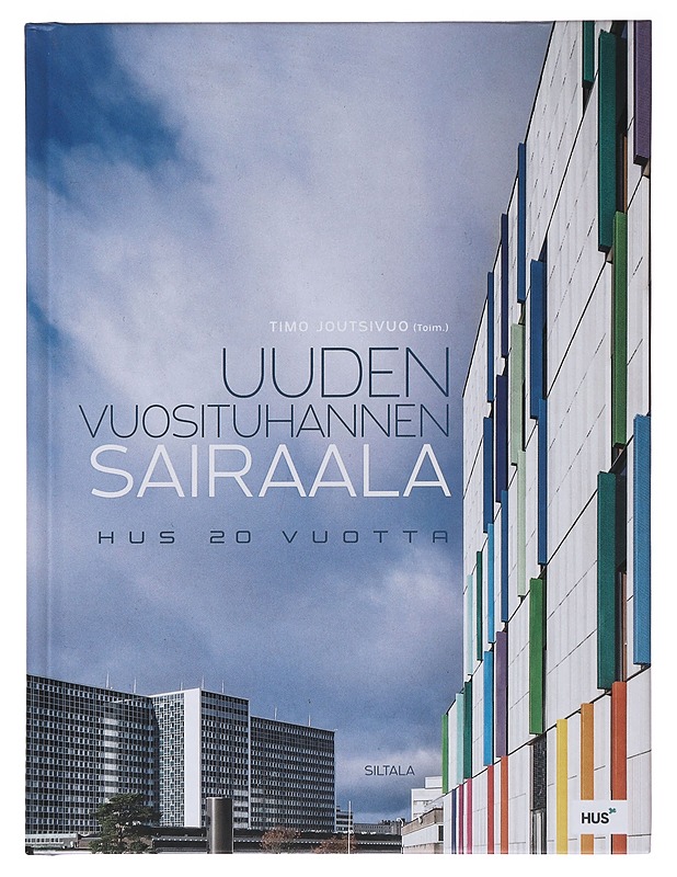 Uuden vuosituhannen sairaala : HUS 20 Vuotta - Joutsivuo, Timo - Tietokirjat ja oppaat - 10105494835 - 0