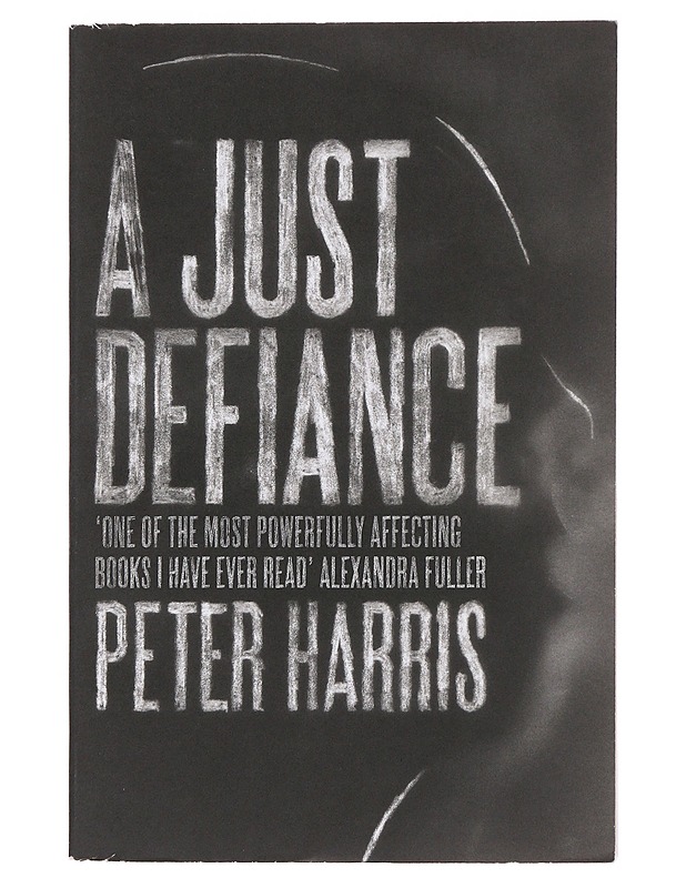 A Just Defiance, The Bombmakers, the Insurgents and a Legendary Treason Trial - Peter Harris - Tietokirjat - 10105494952 - 0