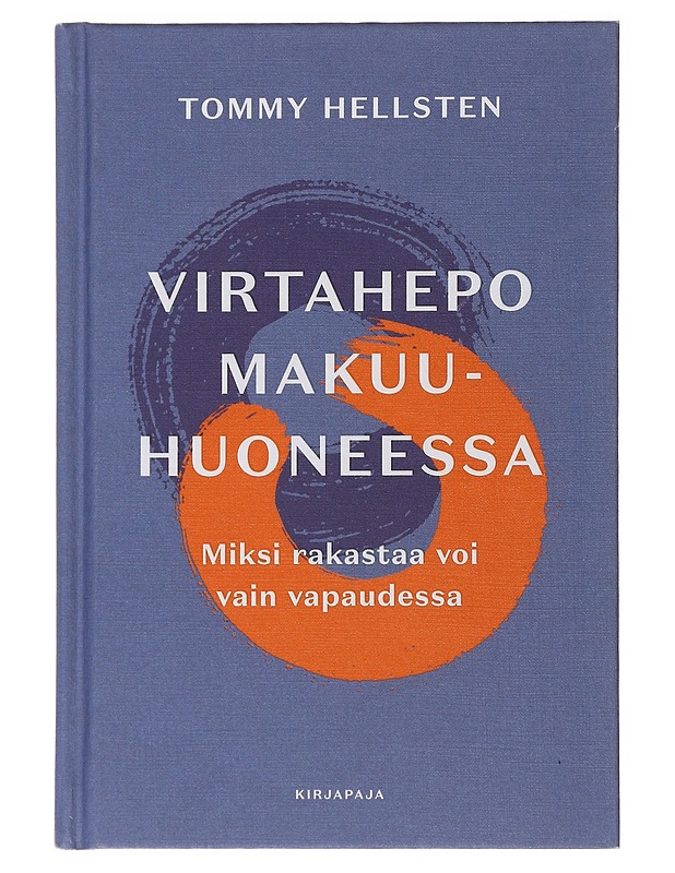 Virtahepo makuuhuoneessa : miksi rakastaa voi vain vapaudessa - Hellsten, Tommy - Hyvinvointikirjat - 10105495015 - 0