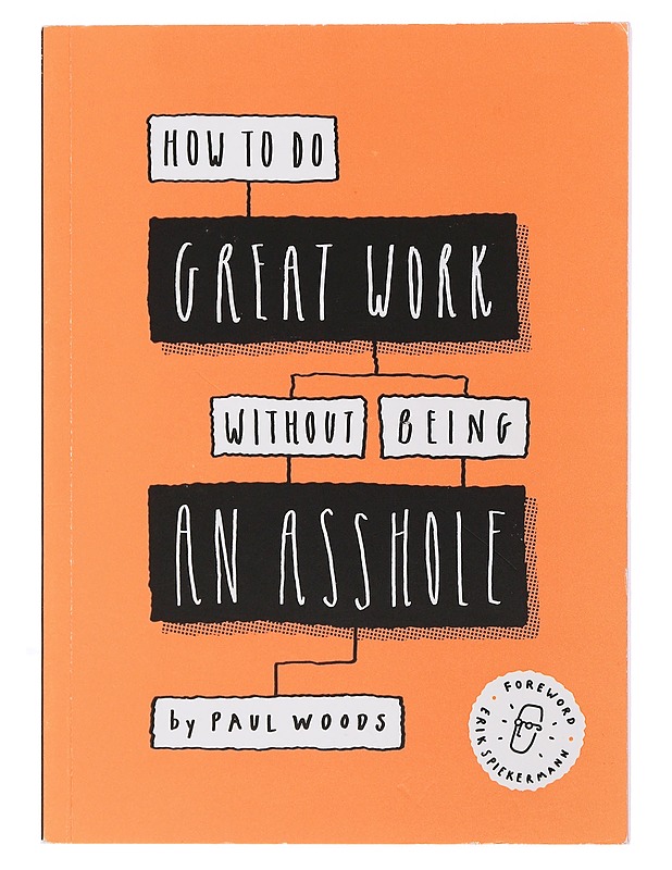 How to Do Great Work Without Being an Asshole - Woods, Paul - Tietokirjat ja oppaat - 10105495216 - 0