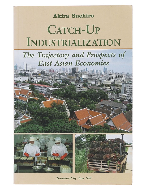 Catch-up Industrialization: The Trajectory and Prospects of East Asian Economies - Suehiro, Akira - Tietokirjat ja oppaat - 10105495387 - 0