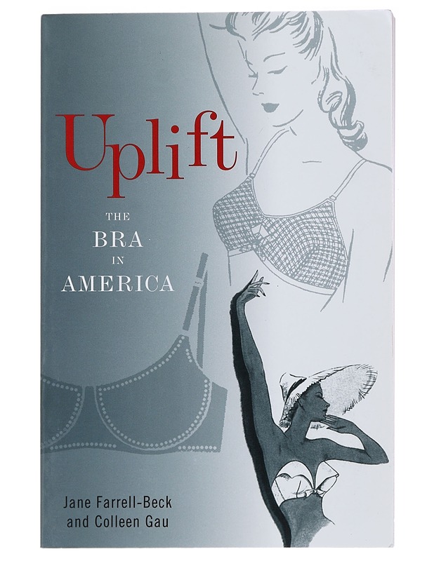 Uplift: The Bra in America - Farrell-Beck, Jane; Gau, Colleen - Tietokirjat ja oppaat - 10105495499 - 0