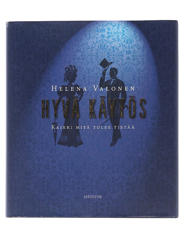 Hyvä käytös : kaikki mitä tulee tietää - Valonen, Helena - Tietokirjat ja oppaat - 10105495521 - 0