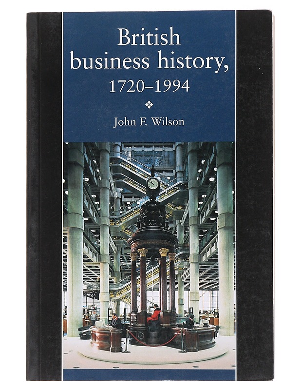 British business history, 1720-1994 - John F. Wilson - Historiakirjat - 10105495560 - 0