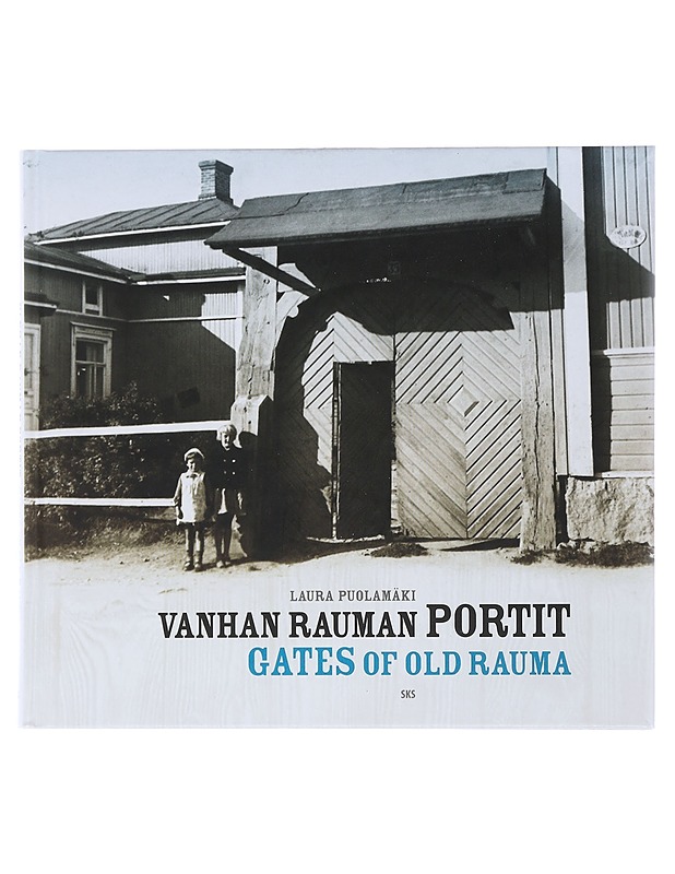 Vanhan Rauman portit = Gates of old Rauma - Puolamäki, Laura - Historiakirjat - 10105495568 - 0