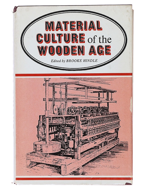Material Culture of the Wooden Age - Hindle, Brooke - Historiakirjat - 10105495603 - 0