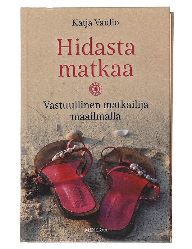 Hidasta matkaa : vastuullinen matkailija maailmalla - Katja Vaulio - Tietokirjat ja oppaat - 10105495639 - 0