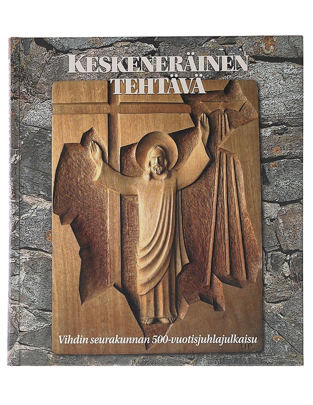 Keskeneräinen tehtävä : Vihdin seurakunnan 500-vuotisjuhlajulkaisu - Karvonen, Heikki - Historiakirjat - 10105495653 - 0