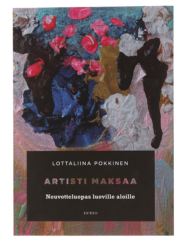 Artisti maksaa : neuvotteluopas luoville aloille - Lottaliina Pokkinen - Tietokirjat ja oppaat - 10105495707 - 0