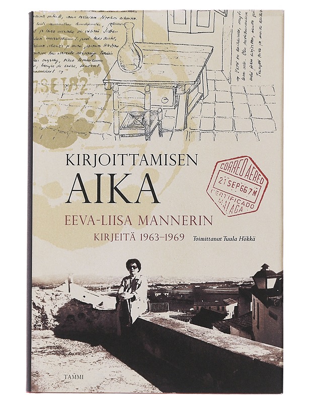 Kirjoittamisen aika : Eeva-Liisa Mannerin kirjeitä 1963-1969 - Manner, Eeva-Liisa - Elämäkerrat ja muistelmat - 10105495801 - 0
