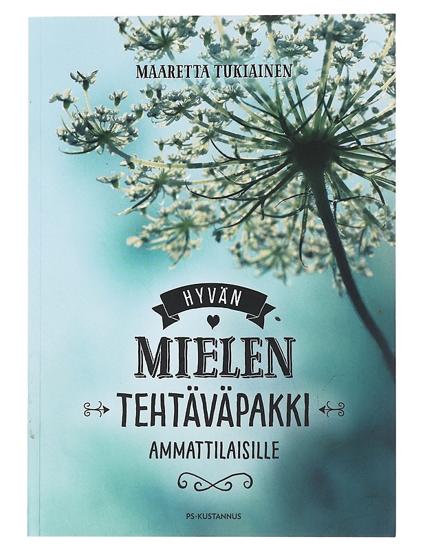 Hyvän mielen tehtäväpakki ammattilaisille - Tukiainen, Maaretta - Tietokirjat ja oppaat - 10105495834 - 0