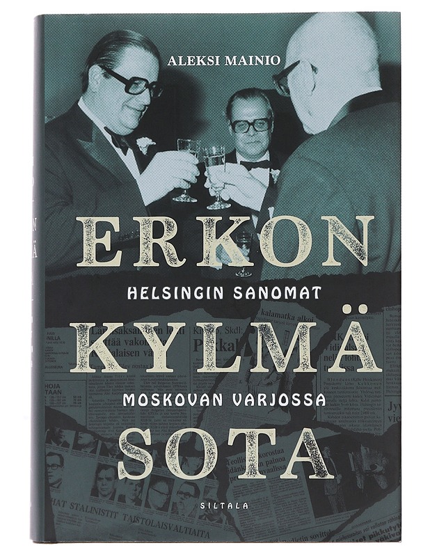 Erkon kylmä sota : Helsingin Sanomat Moskovan varjossa - Aleksi Mainio - Elämäkerrat ja muistelmat - 10105495907 - 0