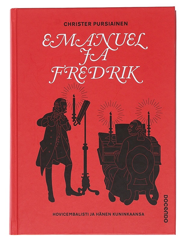 Emanuel ja Fredrik : hovicembalisti ja hänen kuninkaansa - Christer Pursiainen - Elämäkerrat ja muistelmat - 10105495919 - 0