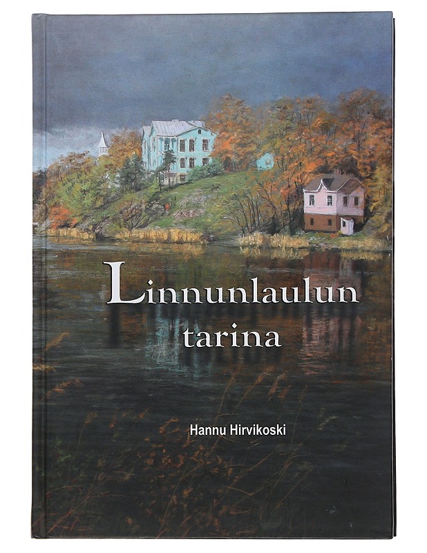 Linnunlaulun tarina - Hirvikoski, Hannu - Elämäkerrat ja muistelmat - 10105495950 - 0