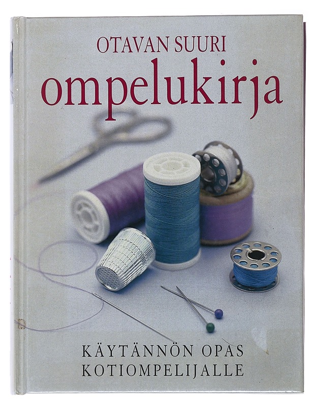 Otavan suuri ompelukirja : käytännön opas kotiompelijalle - Cream, Penelope - Tietokirjat ja oppaat - 10105495955 - 0