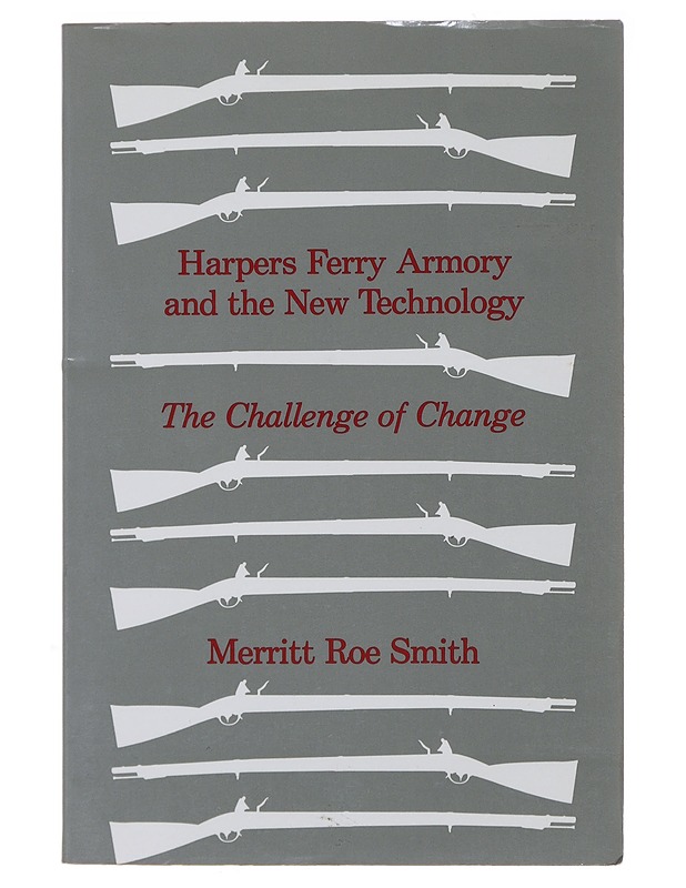 Harpers ferry armory and the new technology - Merritt Roe Smith - Historiakirjat - 10105495967 - 0