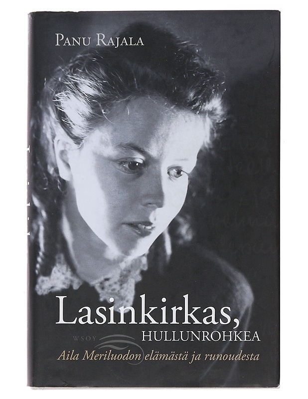 Lasinkirkas, hullunrohkea: Aila Meriluodon Elämästä Ja Runoudesta - Elämäkerrat ja muistelmat - 10105495989 - 0