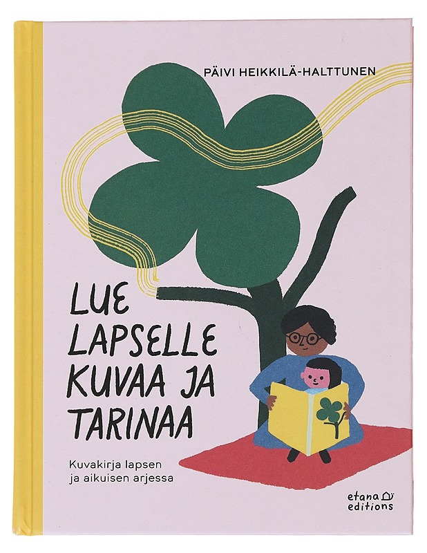 Lue lapselle kuvaa ja tarinaa : kuvakirja lapsen ja aikuisen arjessa - Heikkilä-Halttunen, Päivi - Lastenkirjat - 10105496068 - 0