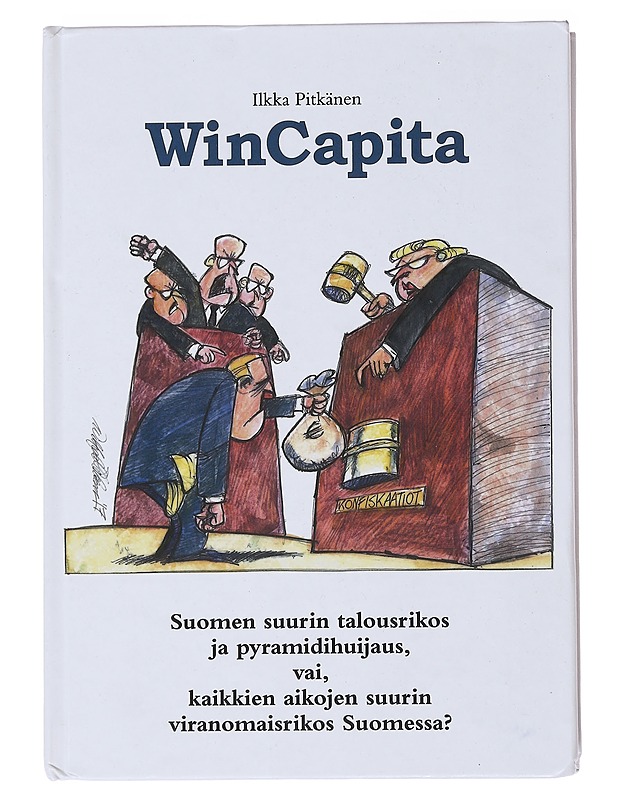 WinCapita : Suomen suurin talousrikos ja pyramidihuijaus, vai, kaikkien aikojen suurin viranomaisrikos Suomessa? - Ilkka Pitkänen - Tietokirjat ja oppaat - 10105496092 - 0