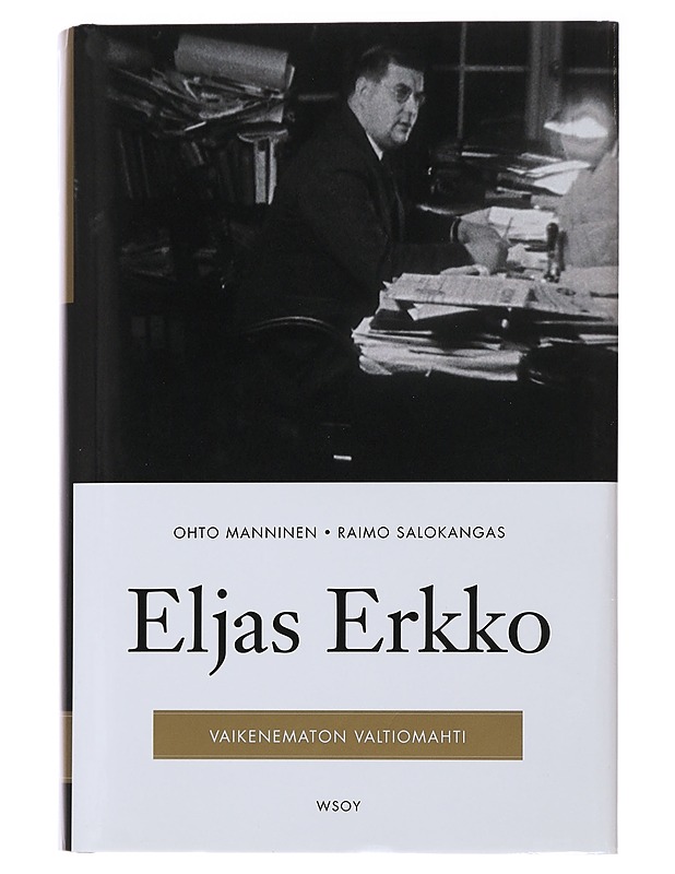 Eljas Erkko : vaikenematon valtiomahti - Manninen, Ohto - Elämäkerrat ja muistelmat - 10105496113 - 0