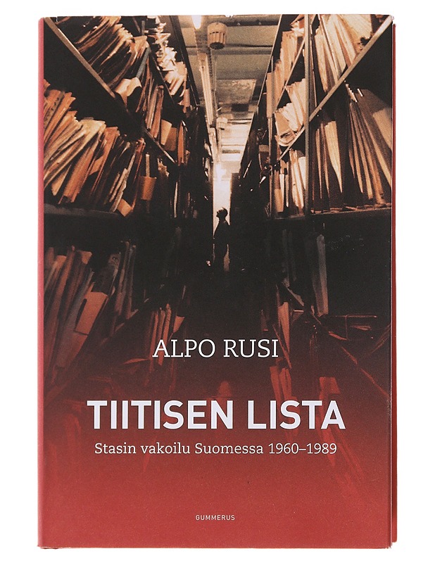 Tiitisen lista : Stasin vakoilu Suomessa 1960-1989 - Rusi, Alpo M. - Historiakirjat - 10105496118 - 0