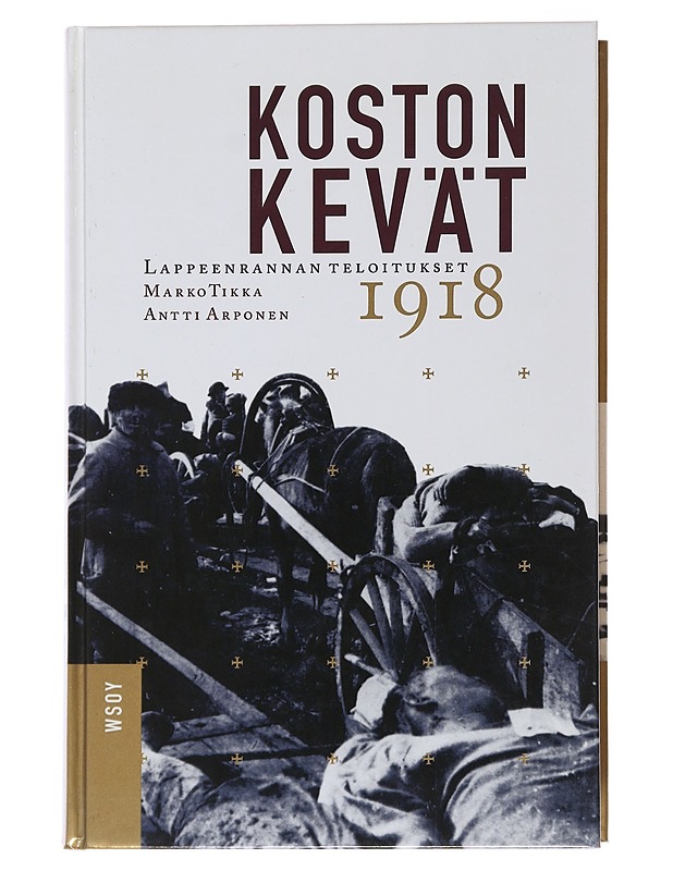 Koston kevät : Lappeenrannan teloitukset 1918 - Tikka, Marko - Historiakirjat - 10105496128 - 0