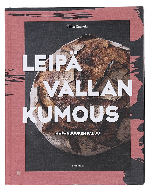 Leipävallankumous / hapanjuuren paluu - Kuusela, Eliisa - Ruokakirjat - 10105496138 - 0