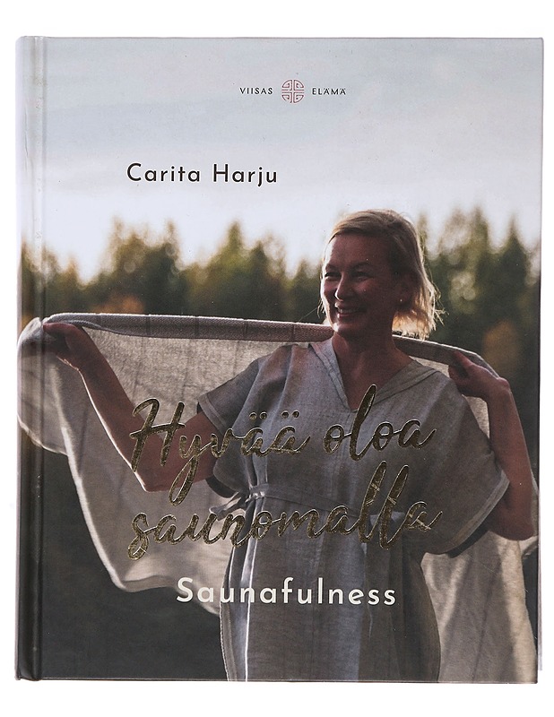 Hyvää oloa saunomalla : saunafulness - Carita Harju - Kirja lahjaksi - 10105496150 - 0