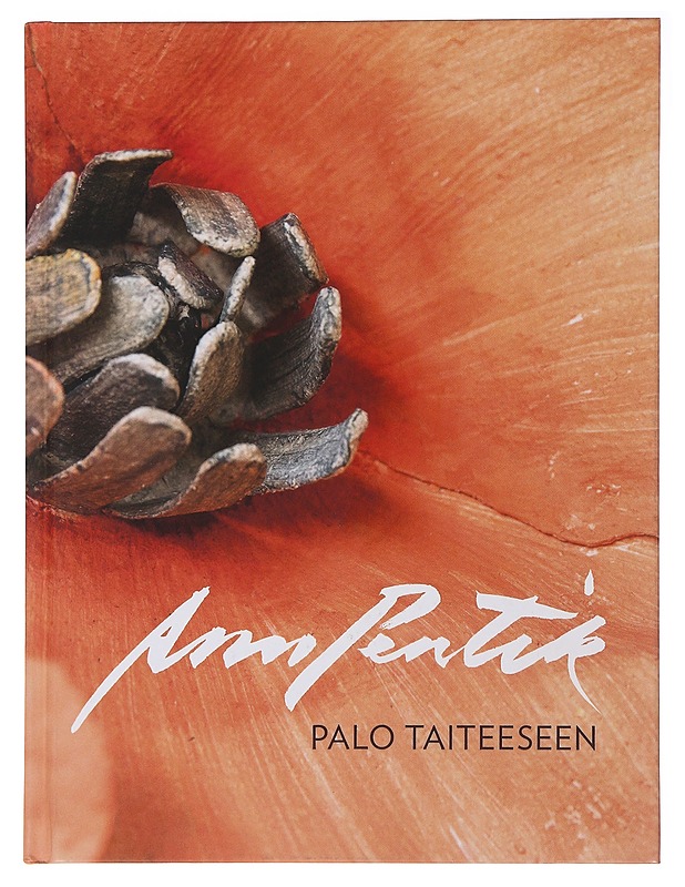 Anu Pentik : palo taiteeseen - Pentik, Anu - Taide- ja kulttuurikirjat - 10105496160 - 0