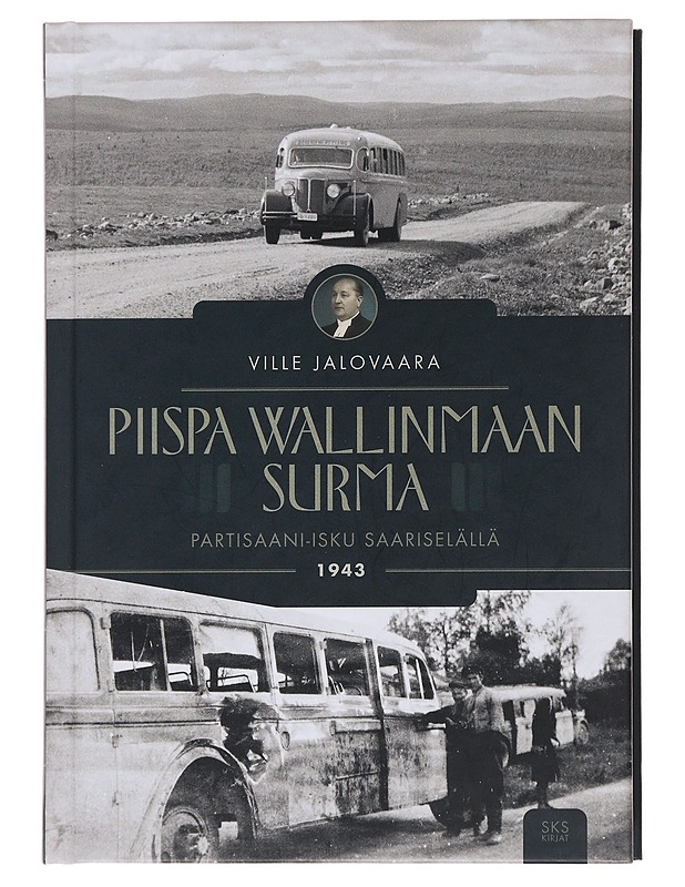Piispa Wallinmaan surma : partisaani-isku Saariselällä 1943 - Ville Jalovaara - Elämäkerrat ja muistelmat - 10105496159 - 0