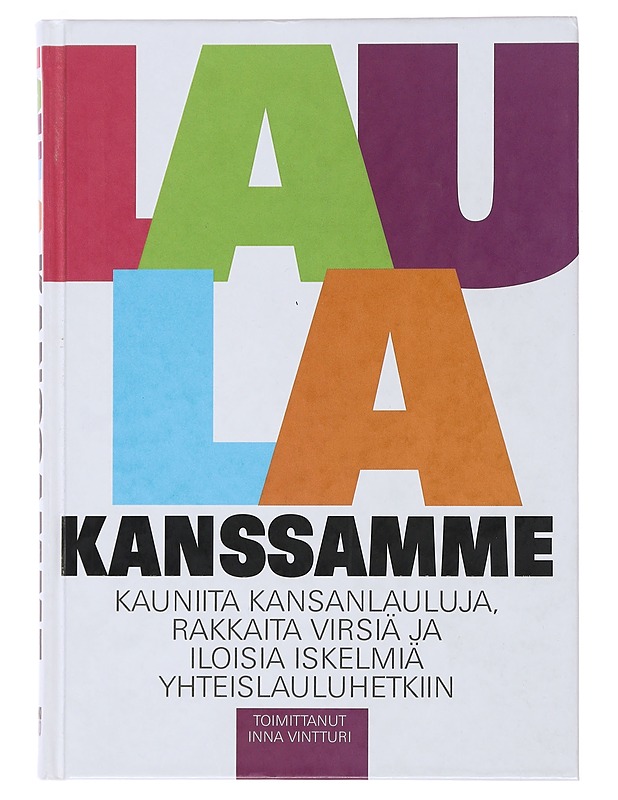 Laula kanssamme : kauniita kansanlauluja, rakkaita virsiä ja iloisia iskelmiä yhteislauluhetkiin - Vintturi, Inna - Musiikki- ja elokuvakirjat - 10105496200 - 0