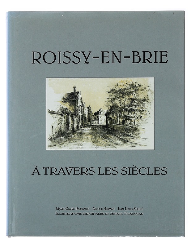 Roissy en Brie à travers les siècles - M.-C. Raimbault, N. Herman - Historiakirjat - 10105496201 - 0