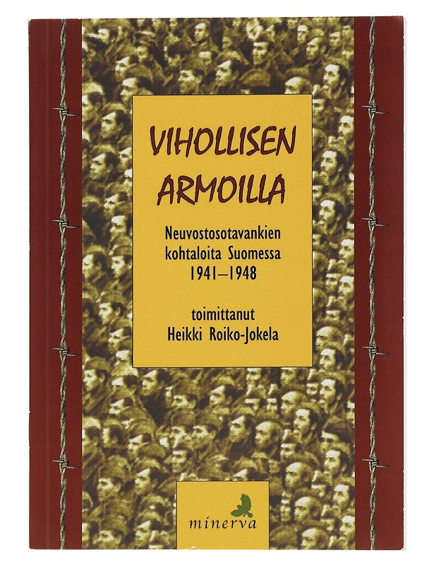 Vihollisen armoilla : neuvostosotavankien kohtaloita Suomessa 1941-1948 - Roiko-Jokela, Heikki - Historiakirjat - 10105496221 - 0