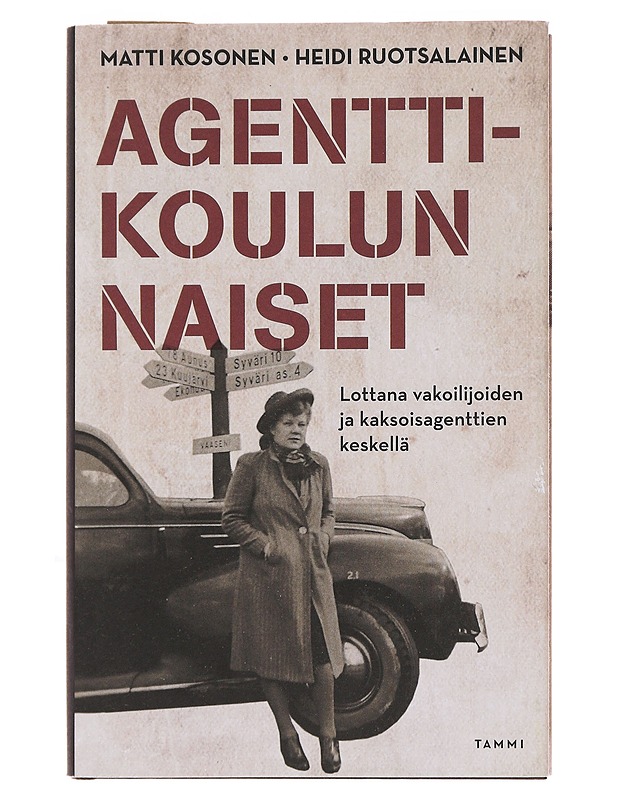 Agenttikoulun naiset : lottana vakoilijoiden ja kaksoisagenttien keskellä - Kosonen, Matti - Elämäkerrat ja muistelmat - 10105496228 - 0