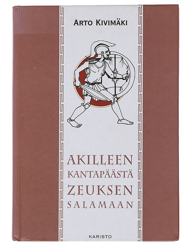 Akilleen kantapäästä Zeuksen salamaan - Kivimäki, Arto - Historiakirjat - 10105496236 - 0