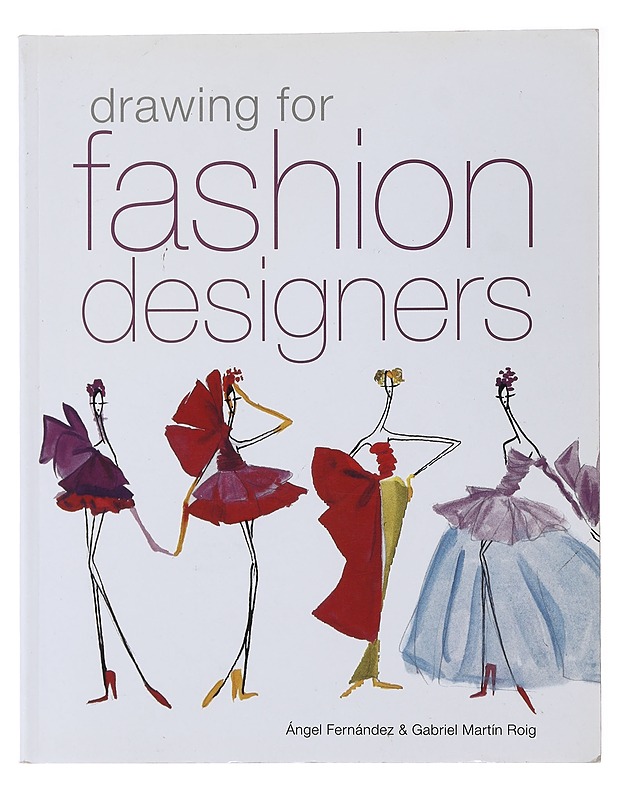 Drawing for fashion designers - Fernández, Ángel - Harrastekirjat - 10105496270 - 0