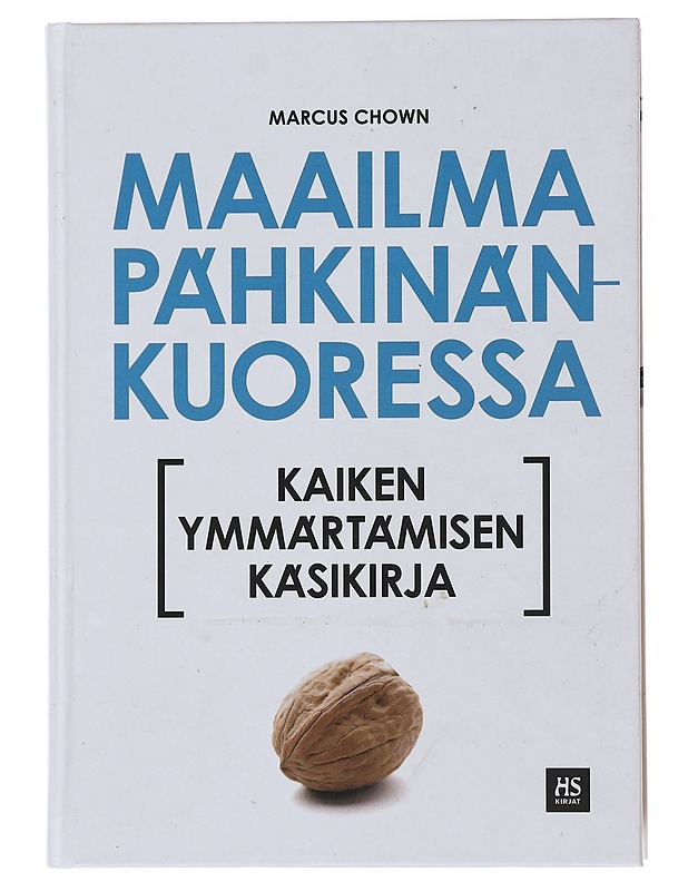 Maailma pähkinänkuoressa : kaiken ymmärtämisen käsikirja - Chown, Marcus - Tietokirjat ja oppaat - 10105496272 - 0