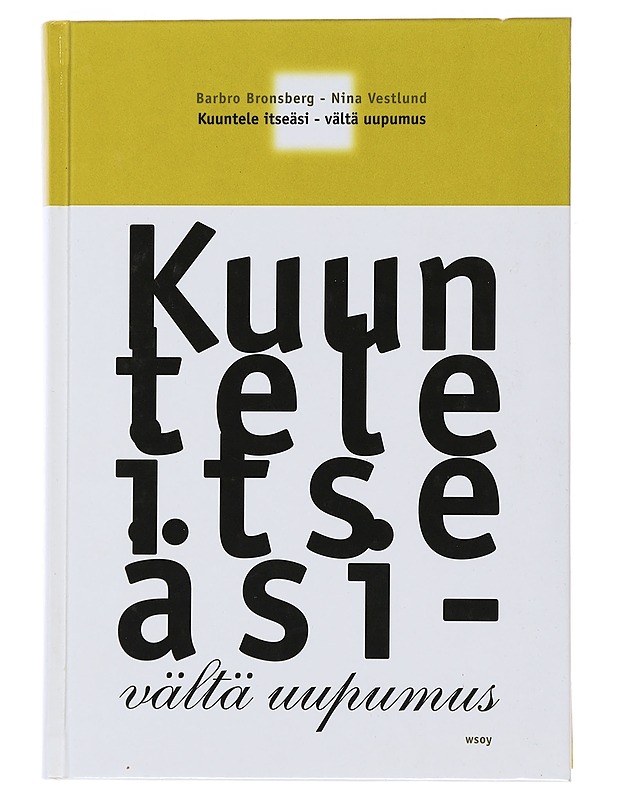 Kuuntele itseäsi - vältä uupumus - Bronsberg, Barbro - Tietokirjat ja oppaat - 10105496324 - 0